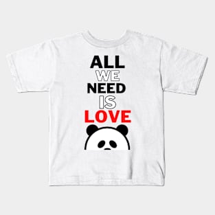 all we need is love Kids T-Shirt